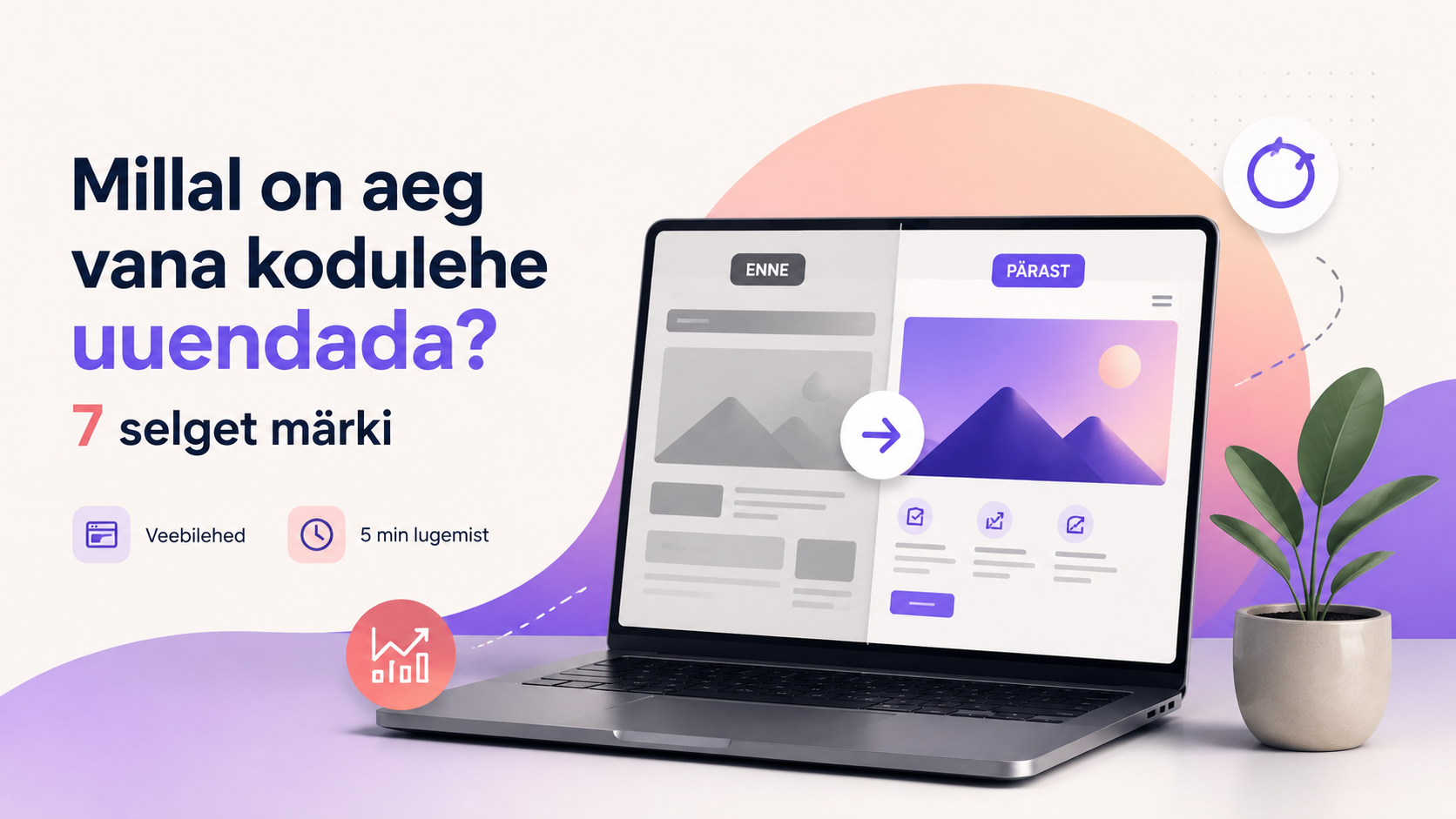 Millal on aeg vana kodulehte uuendada? 7 selget märki